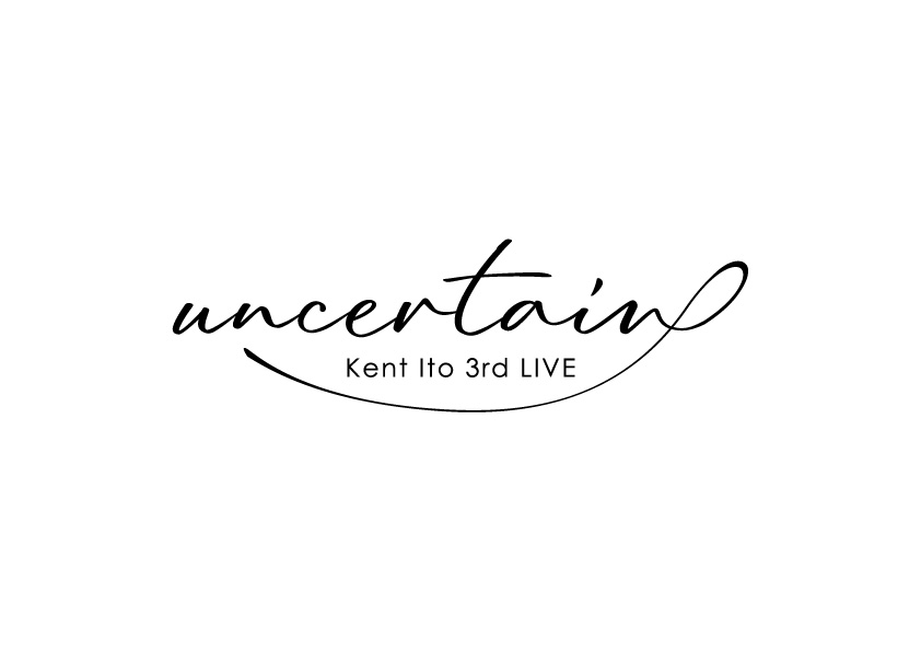 Kent Ito 3rd LIVE “Uncertain” | きゃにめ